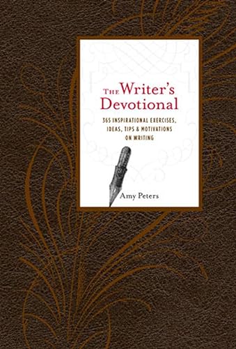 The Writer's Devotional: 365 Inspirational Exercises, Ideas, Tips & Motivations on Writing