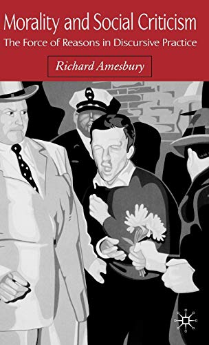 Morality and Social Criticism: The Force of Reasons in Discursive Practice
Morality and Social Criticism: The Force of Reasons in Discursive Practice