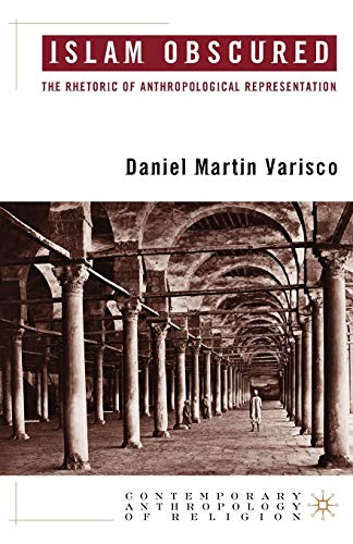 Islam Obscured: The Rhetoric of Anthropological Representation (Contemporary Anthropology of Religion)
Islam Obscured: The Rhetoric of Anthropological Representation (Contemporary Anthropology of Religion)