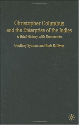 Christopher Columbus and the Enterprise of the Indies: A Brief History with Documents (Bedford Series in History and Culture)
Christopher Columbus and the Enterprise of the Indies: A Brief History with Documents (Bedford Series in History and Culture)