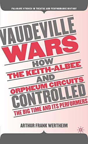 Vaudeville Wars : How the Keith-Albee And Orpheum Circuits Controlled the Big-time And Its Performers
Vaudeville Wars : How the Keith-Albee And Orpheum Circuits Controlled the Big-time And Its Performers
