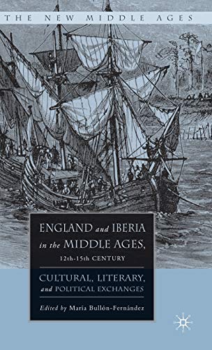 England and Iberia in the Middle Ages, 12th-15th Century: Cultural, Literary, and Political Exchanges (The New Middle Ages)
England and Iberia in the Middle Ages, 12th-15th Century: Cultural, Literary, and Political Exchanges (The New Middle Ages)