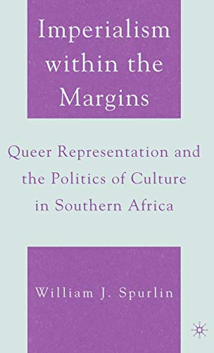 Imperialism within the Margins: Queer Representation and the Politics of Culture in Southern Africa