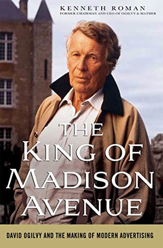 The King of Madison Avenue: David Ogilvy and the Making of Modern Advertising
The King of Madison Avenue: David Ogilvy and the Making of Modern Advertising