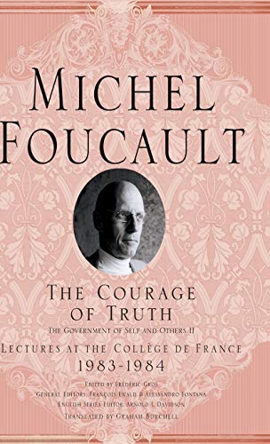 The Courage of Truth (Michel Foucault, Lectures at the Coll�ge de France)
The Courage of Truth (Michel Foucault, Lectures at the Coll�ge de France)