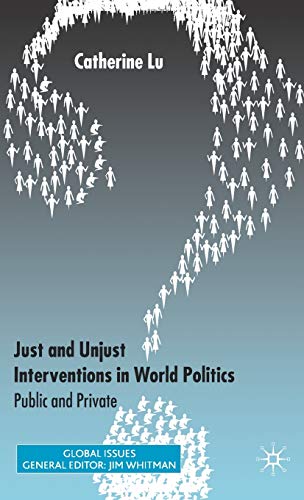 JUST AND UNJUST INTERVENTIONS IN WORLD POLITICS: PUBLIC AND PRIVATE.