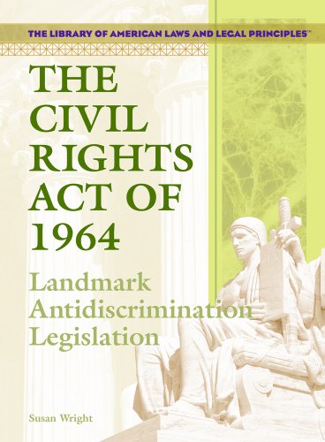 The Civil Rights Act of 1964: Landmark Anti-discrimination Legislation (the Library of American Laws and Legal Principles)
The Civil Rights Act of 1964: Landmark Anti-discrimination Legislation (the Library of American Laws and Legal Principles)