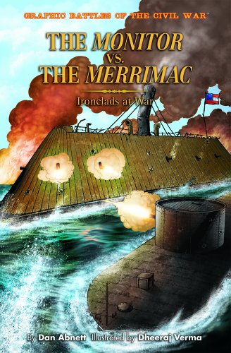 The Monitor Versus the Merrimac: Ironclads at War (Graphic Battles Of The Civil War)