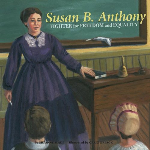 Susan B. Anthony: Fighter for Freedom and Equalilty (Biographies)