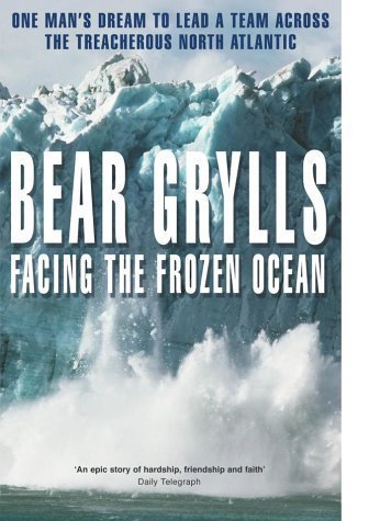 Facing The Frozen Ocean one Man's Dream to Lead a Team Across the Treacherous North Atlantic,