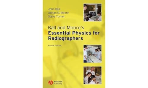 Ball and Moore's Essential Physics for Radiographers