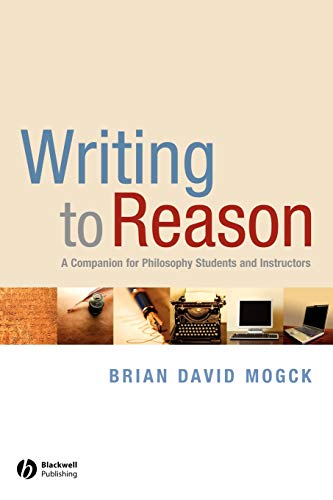 Writing To Reason: A Companion for Philosophy Students and Instructors