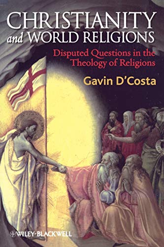 Christianity and World Religions: Disputed Questions in the Theology of Religions