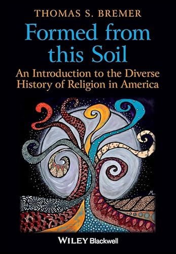Formed From This Soil: An Introduction to the Diverse History of Religion in America
Formed From This Soil: An Introduction to the Diverse History of Religion in America