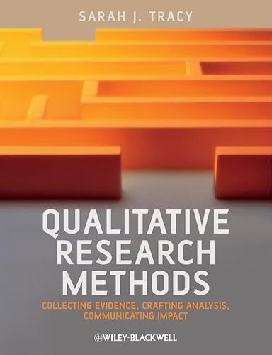 Qualitative Research Methods: Collecting Evidence, Crafting Analysis, Communicating Impact
Qualitative Research Methods: Collecting Evidence, Crafting Analysis, Communicating Impact