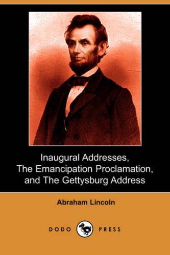 Inaugural Addresses, The Emancipation Proclamation, and The Gettysburg Address
Inaugural Addresses, The Emancipation Proclamation, and The Gettysburg Address