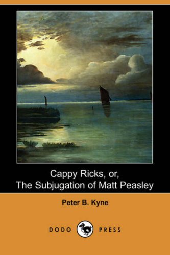 Cappy Ricks, Or, the Subjugation of Matt Peasley (Dodo Press)