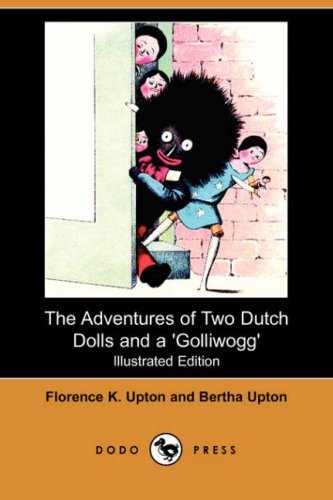 The Adventure of Two Dutch Dolls and a 'Golliwogg' (Illustrated Edition) (Dodo Press)
The Adventure of Two Dutch Dolls and a 'Golliwogg' (Illustrated Edition) (Dodo Press)