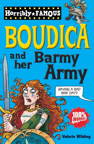 Boudica and her Barmy Army (Horribly Famous)