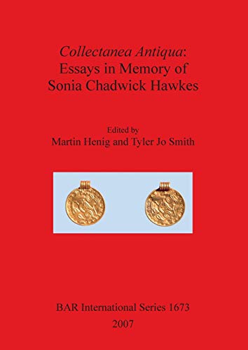 COLLECTANEA ANTIQUA: ESSAYS IN MEMORY OF SONIA CHADWICK HAWKES