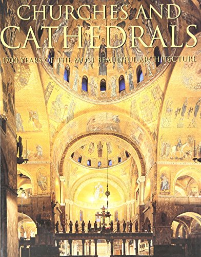 Churches and Cathedrals: 1700 Years of the Most Beautiful Architecture