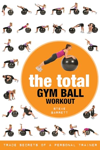 Total Gym Ball Workout: Trade Secrets of a Personal Trainer