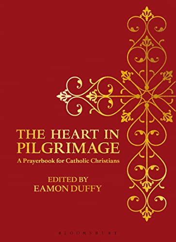 The Heart in Pilgrimage: A Prayerbook for Catholic Christians