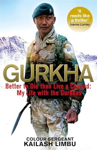 Gurkha: Better to Die than Live a Coward: My Life in the Gurkhas