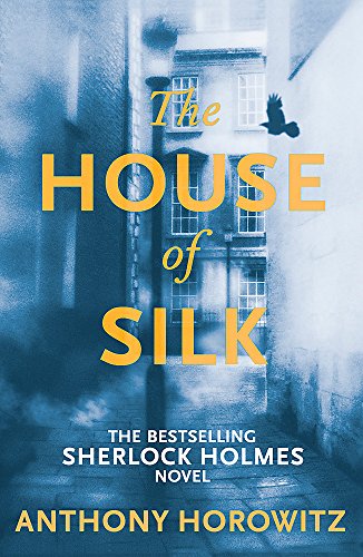 The House of Silk The New Sherlock Holmes Novel [Paperback] by Horowitz, Anthony ( Author )