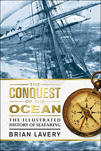 The Conquest Of The Ocean: The Illustrated History Of Seafaring