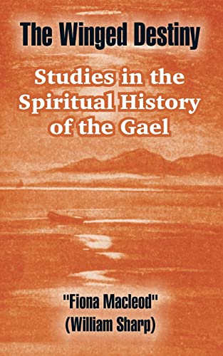 The Winged Destiny: Studies in the Spiritual History of the Gael