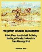 Prospector, Cowhand, And Sodbuster: Historic Places Associated With the Mining, Ranching, And Far...