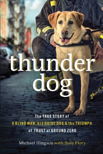 Thunder Dog: The True Story of a Blind Man, His Guide Dog, and the Triumph of Trust at Ground Zero
Thunder Dog: The True Story of a Blind Man, His Guide Dog, and the Triumph of Trust at Ground Zero