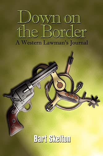 Down on the Border: A Western Lawman's Journal (Paperback or Softback)