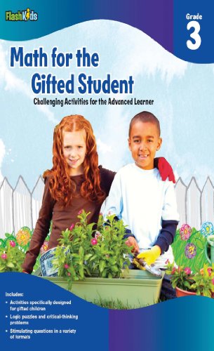 Math for the Gifted Student: Challenging Activities for the Advanced Learner, Grade 3 (FlashKids Series)
Math for the Gifted Student: Challenging Activities for the Advanced Learner, Grade 3 (FlashKids Series)