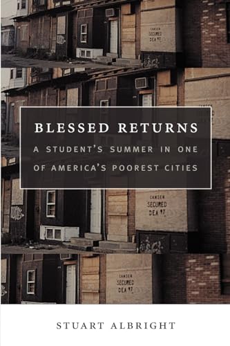 Blessed Returns: A Student's Summer in One of America's Poorest Cities (Signed Copy)
