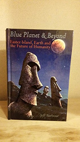 Blue Planet & Beyond: Easter Island, Earth & the Future of Humanity