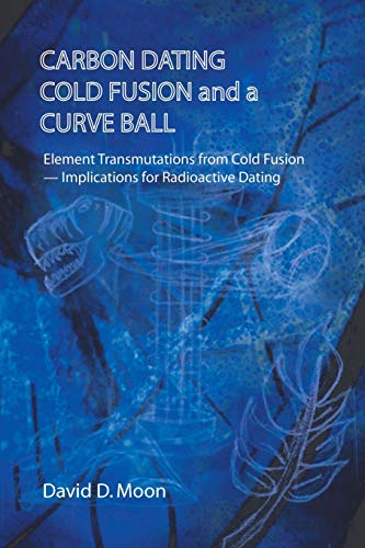 Carbon Dating, Cold Fusion , and Curve Ball (.)