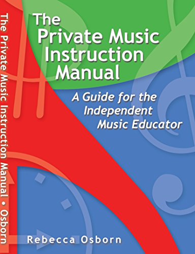 The Private Music Instruction Manual: A Guide for the Independent Music Educator
The Private Music Instruction Manual: A Guide for the Independent Music Educator