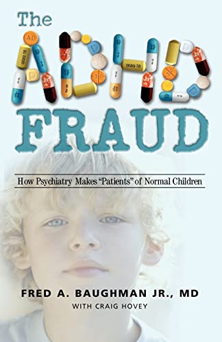 ADHD Fraud : How Psychiatry Makes Patients "Of Normal Children"