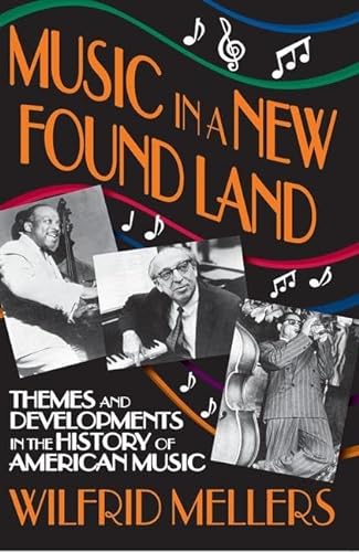 Music in a New Found Land. Themes and Developments in the History of American Music. New copy.