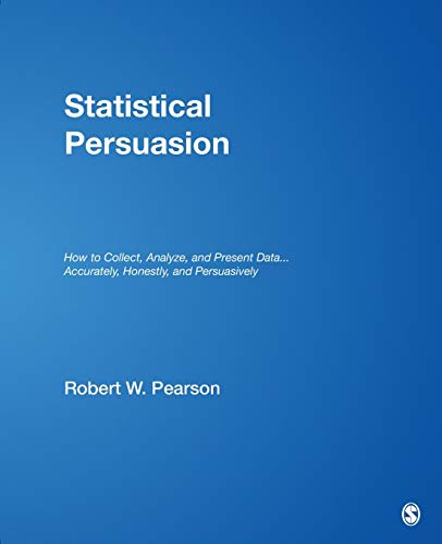 Statistical Persuasion: How to Collect, Analyze, and Present Data.Accurately, Honestly, and Persuasively
Statistical Persuasion: How to Collect, Analyze, and Present Data.Accurately, Honestly, and Persuasively