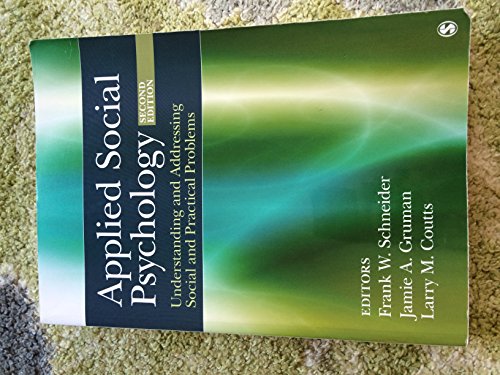 Applied Social Psychology: Understanding and Addressing Social and Practical Problems
Applied Social Psychology: Understanding and Addressing Social and Practical Problems