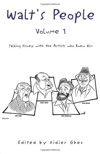 Walt's People Volume 1: Talking Disney With The Artists Who Knew Him