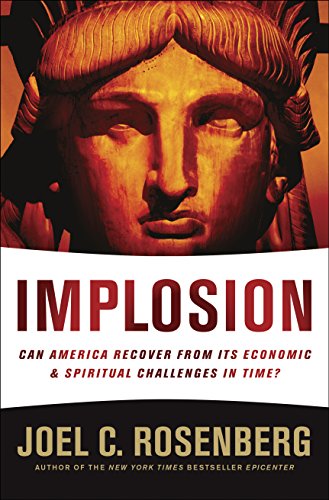 Implosion: Can America Recover from Its Economic and Spiritual Challenges in Time
Implosion: Can America Recover from Its Economic and Spiritual Challenges in Time