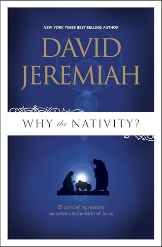 Why the Nativity: 25 Compelling Reasons We Celebrate the Birth of Jesus