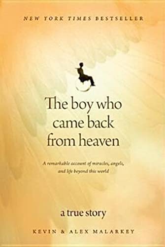 The Boy Who Came Back from Heaven: A Remarkable Account of Miracles, Angels, and Life beyond This...