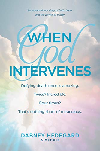 When God Intervenes: An Extraordinary Story of Faith, Hope, and the Power of Prayer
When God Intervenes: An Extraordinary Story of Faith, Hope, and the Power of Prayer