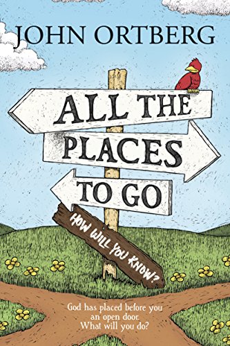 All the Places to Go . . . How Will You Know: God Has Placed before You an Open Door. What Will You Do
All the Places to Go . . . How Will You Know: God Has Placed before You an Open Door. What Will You Do