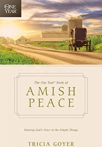 The One Year Book of Amish Peace: Hearing Gods Voice in the Simple Things